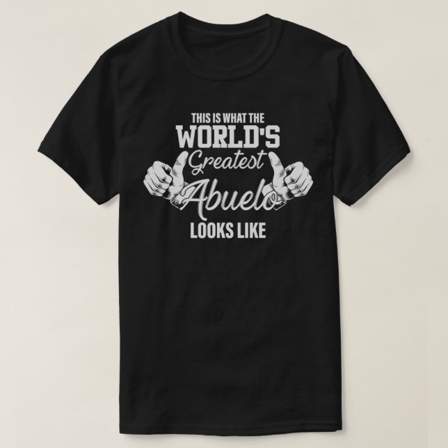 This is what world's greatest Abuelo looks like fa T-Shirt (Design Front)