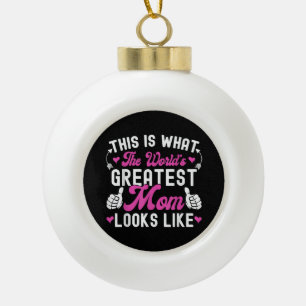 This Is What World's Greatest Mom Looks Like Mothe Ceramic Ball Christmas Ornament