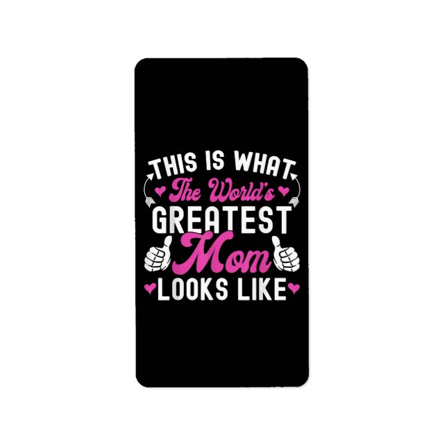 This Is What World's Greatest Mum Looks Like Mothe Label (Front)