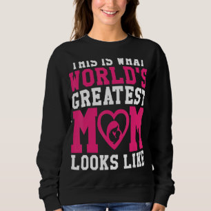 This Is What World's Greatest Mum Looks Like Mothe Sweatshirt