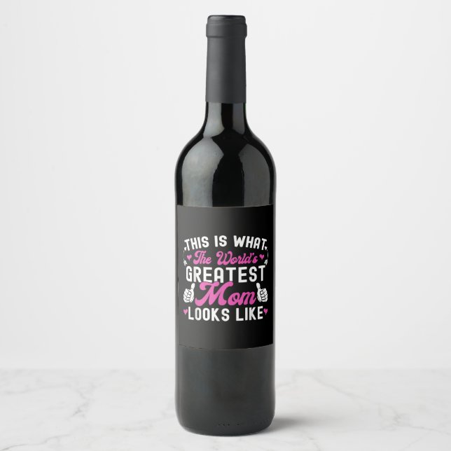 This Is What World's Greatest Mum Looks Like Mothe Wine Label (Front)