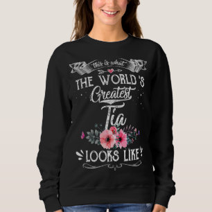 This Is What World's Greatest Tia Looks Like Mothe Sweatshirt