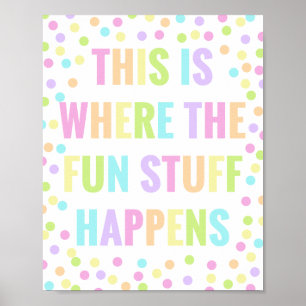 This Is Where The Fun Stuff Happens Playroom Poster