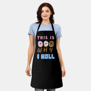 This is Why I Roll Doughnut Apron