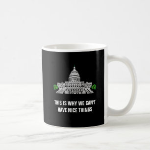 This is why we can't have nice things coffee mug
