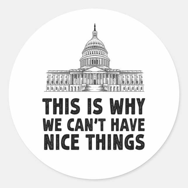 This is Why We Can't Have Nice Things Gift Classic Round Sticker (Front)
