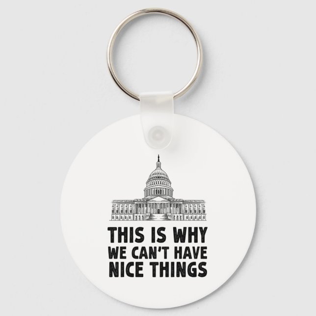 This is Why We Can't Have Nice Things Gift Key Ring (Front)