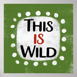 This Is Wild Poster Wall Art