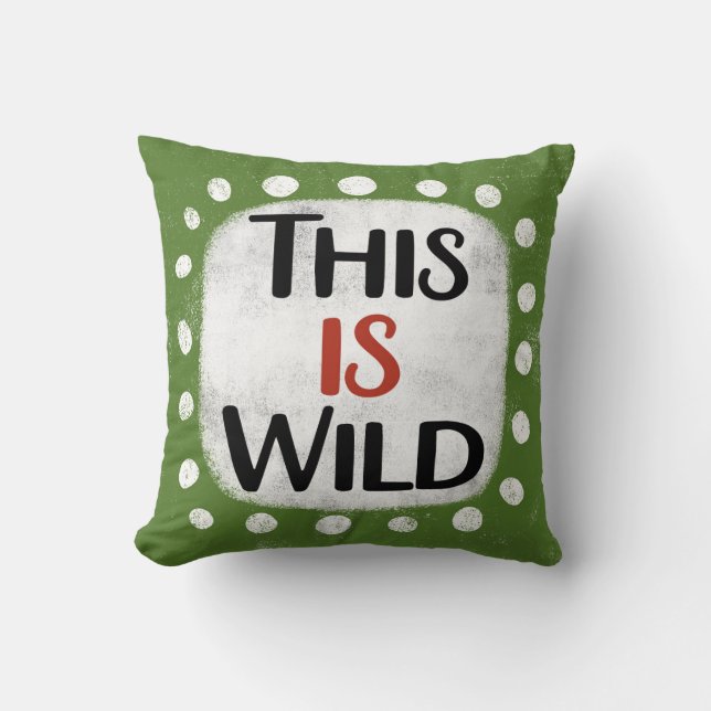 This Is Wild Throw Pillow (Front)
