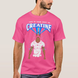 This Is Your Body On Creatine Bodybuilding Gym Wei T-Shirt