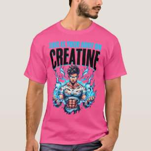 This Is Your Body On Creatine Bodybuilding Workout T-Shirt