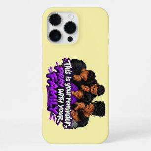 This is your reminder, Pray with your family iPhone 16 Pro Max Case
