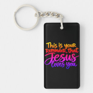 This is your reminder that Jesus loves you Key Ring