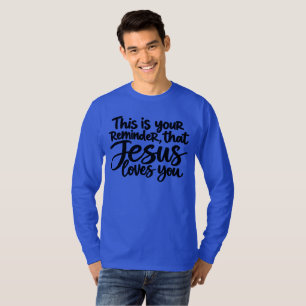 This is your reminder that Jesus loves you T-Shirt