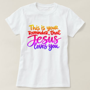 This is your reminder that Jesus loves you T-Shirt