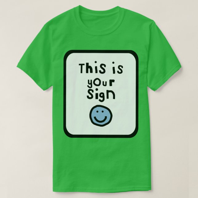 This is Your Sign Typography Quote Frame T-Shirt (Design Front)