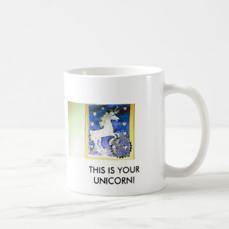 , THIS IS YOUR UNICORN! COFFEE MUG