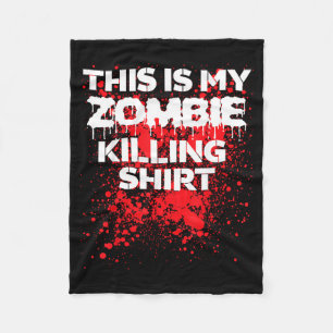 This is zombie killing shirt funny Halloween Fleece Blanket
