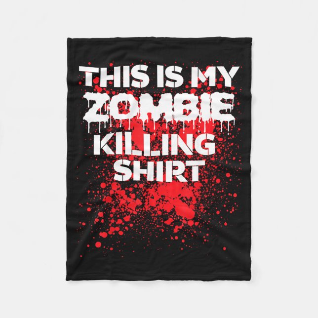 This is zombie killing shirt funny Halloween Fleece Blanket (Front)