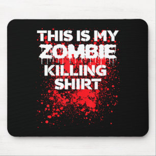 This is zombie killing shirt funny Halloween Mouse Mat