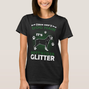 This Isn Dog Hair It S Rottweiler Glitter T-Shirt