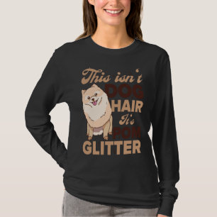 This Isn T Dog Hair It S Pomeranian Glitter Dog T-Shirt
