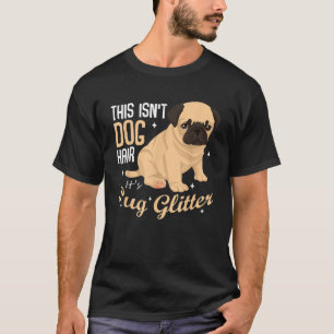 This Isn t Dog Hair It s Pug Glitter Funny Puppy L T-Shirt