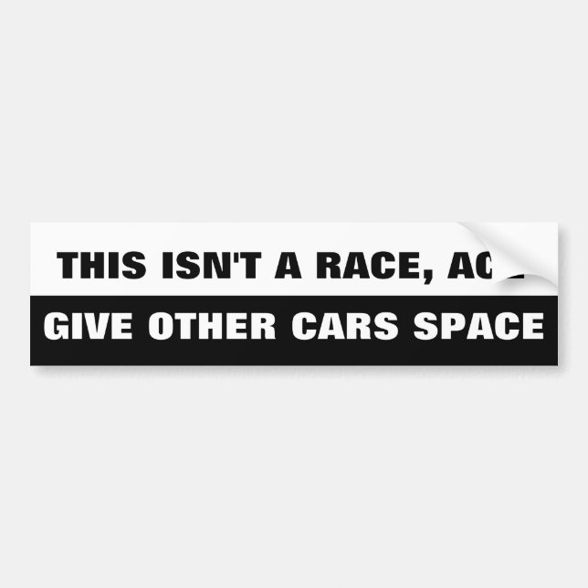 This Isn't A Race Ace Give Cars Space Bumper Sticker (Front)