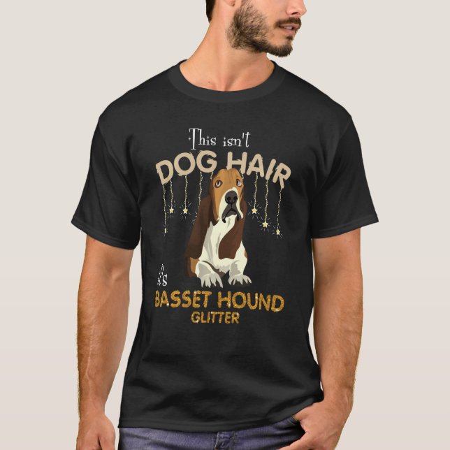 This Isn't Dog Hair It's Basset Hound Glitter Swea T-Shirt (Front)