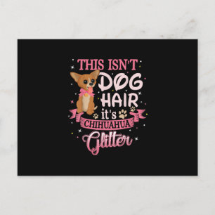 This Isnt Dog Hair Its Chihuahua Glitter Chico Dog Postcard