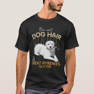 This Isn't Dog Hair It's Great Pyrenees Glitter T-Shirt