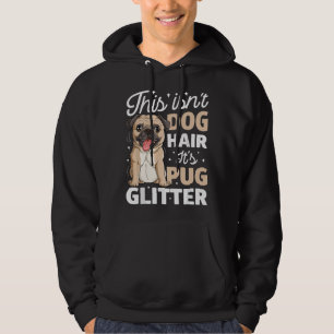 This Isn't Dog Hair It's Pug Glitter Funny Dog Lov Hoodie