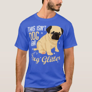 This Isn't Dog Hair It's Pug Glitter Funny Puppy L T-Shirt