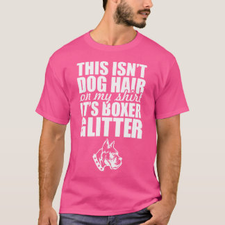 This Isn'T Dog Hair On My Shirt It'S Boxer Glitter