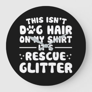 This Isnt Dog Hair On Rescue Dog Large Clock