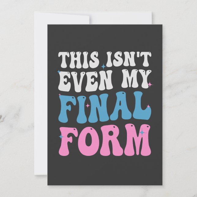 This isn't Even my Final Form Funny Transgender Invitation (Front)