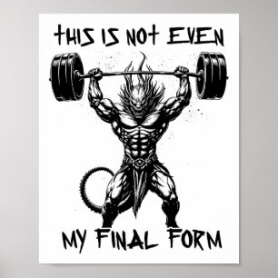 This Isn't Even My Final Form Gym Beast Bodybuildi Poster