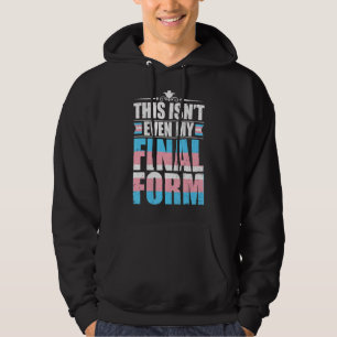 This Isn't Even My Final Form Transgender Pride Lg Hoodie
