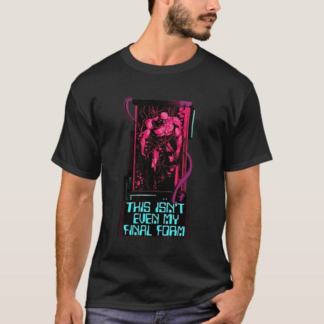 This Isn'T Even My Final Form Weightlifting Bodybu T-Shirt (Front)