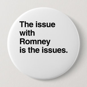 This issue with Romney is the issues.png 10 Cm Round Badge