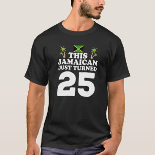 This Jamaican Just Turned 25  Jamaica 25th Birthda T-Shirt