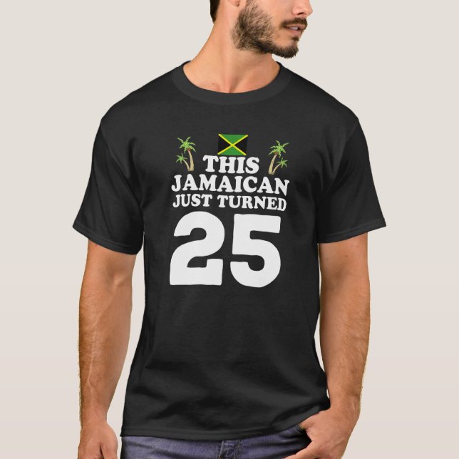 This Jamaican Just Turned 25  Jamaica 25th Birthda T-Shirt (Front)
