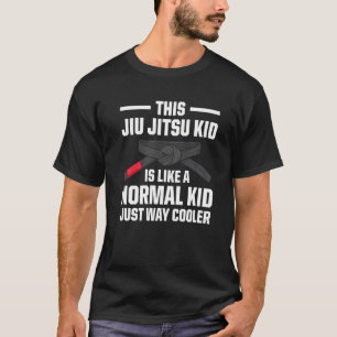 This Jiu Jitsu Kid Is Like A Normal Kid Just Way C T-Shirt