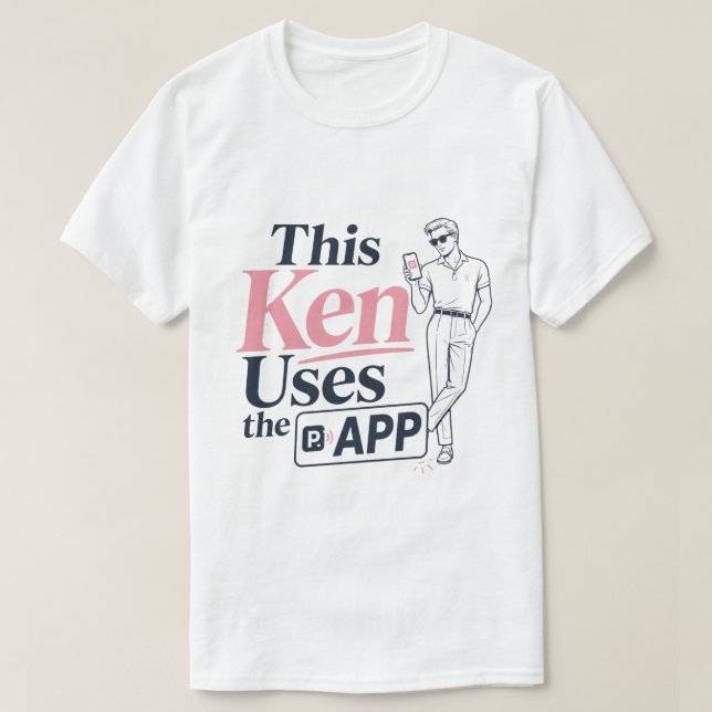 This Ken Uses The App T-Shirt (Design Front)