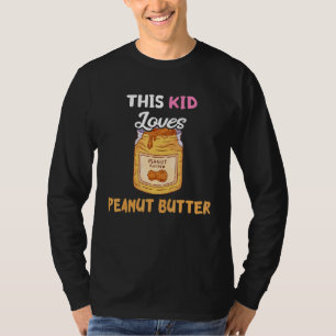 This Kid Loves Peanut Butter Toast Bread Peanut Fo T-Shirt