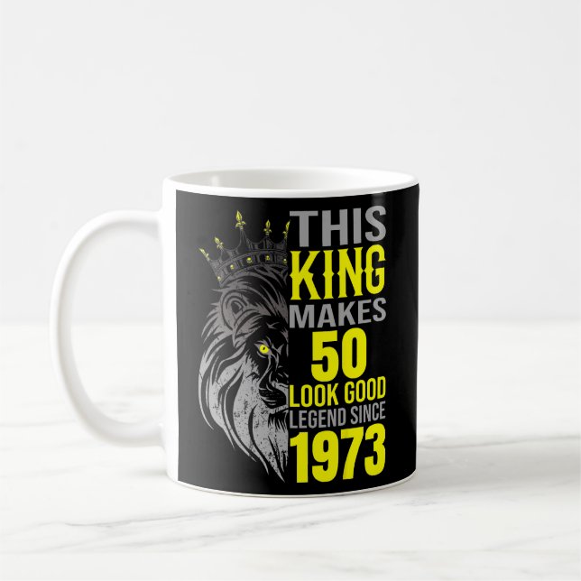 This King Makes 50 Look Good Legend Since 1973 Bir Coffee Mug (Left)
