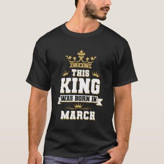This King Was Born In March Py Celebration T-Shirt