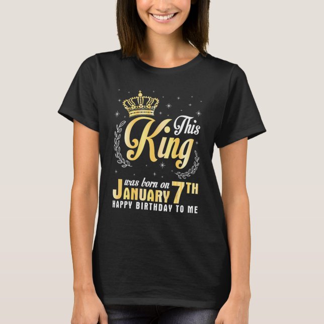 This King Was Born On January 7th Happy Birthday T T-Shirt (Front)