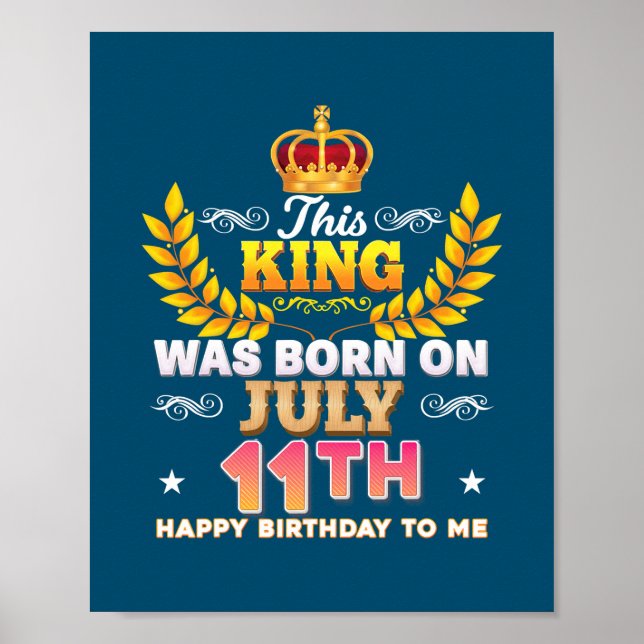 This King Was Born On July 11 11th Happy Birthday Poster (Front)