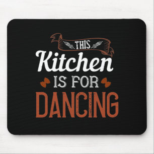 This Kitchen Is For Dancing Mouse Mat